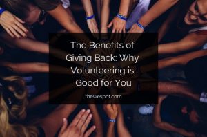 Read more about the article The Benefits of Giving Back: Why Volunteering is Good For You