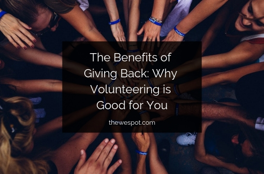 Read more about the article The Benefits of Giving Back: Why Volunteering is Good For You